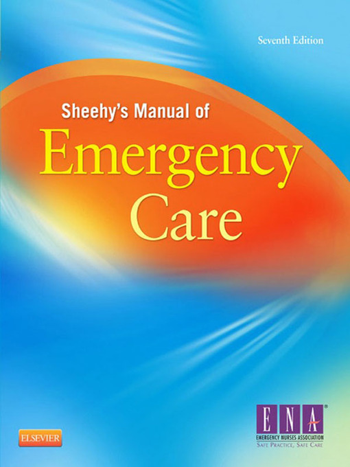 Title details for Sheehy's Manual of Emergency Care by Emergency Nurses Association - Available